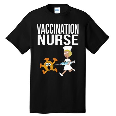 Vaccination Nurse Funny Vaccinated Virus Vaccinator Gift Tall T-Shirt