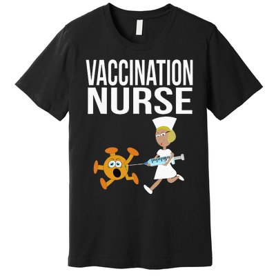 Vaccination Nurse Funny Vaccinated Virus Vaccinator Gift Premium T-Shirt