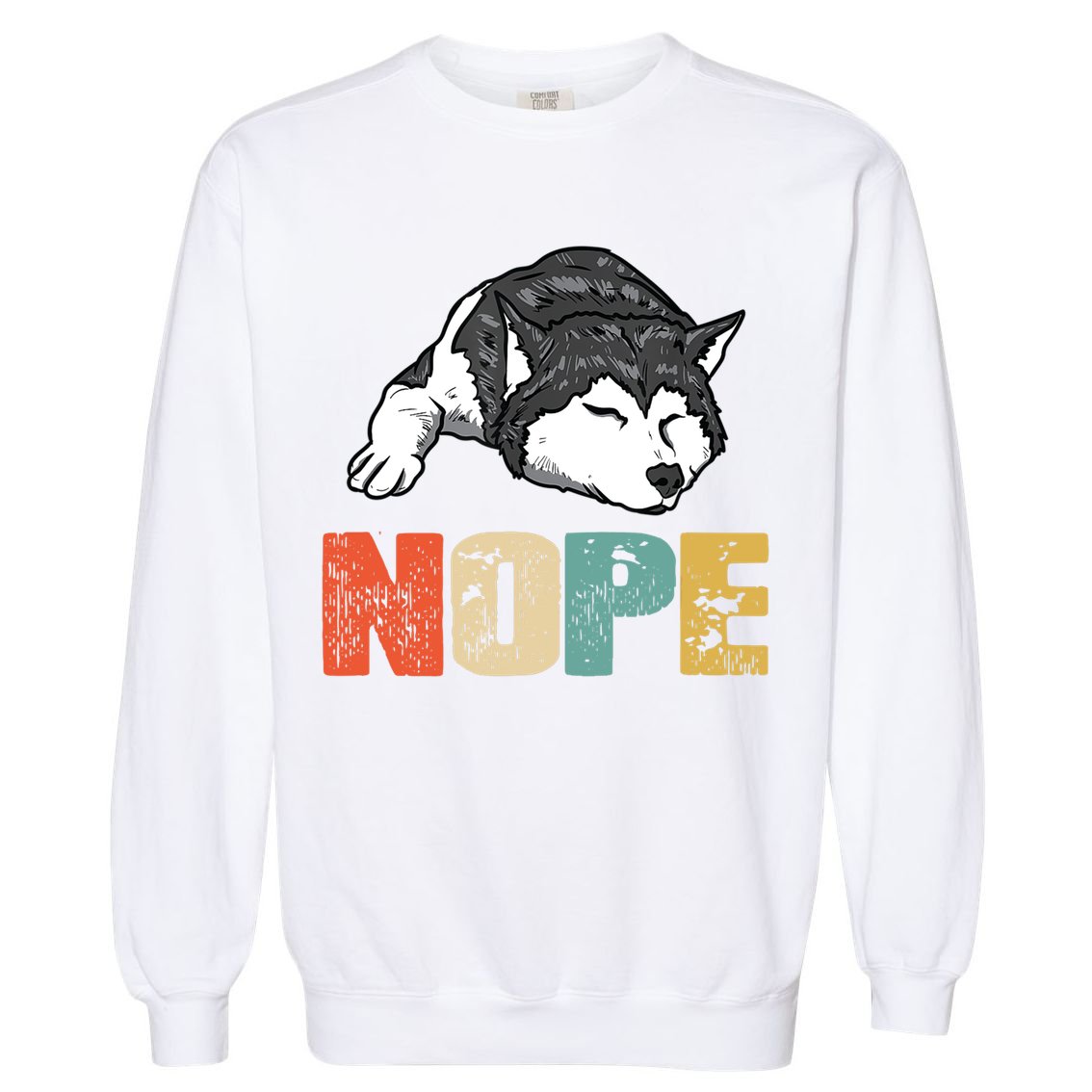 Vintage Nope Funny Siberian Husky Dog Lover TShirt Garment-Dyed Sweatshirt