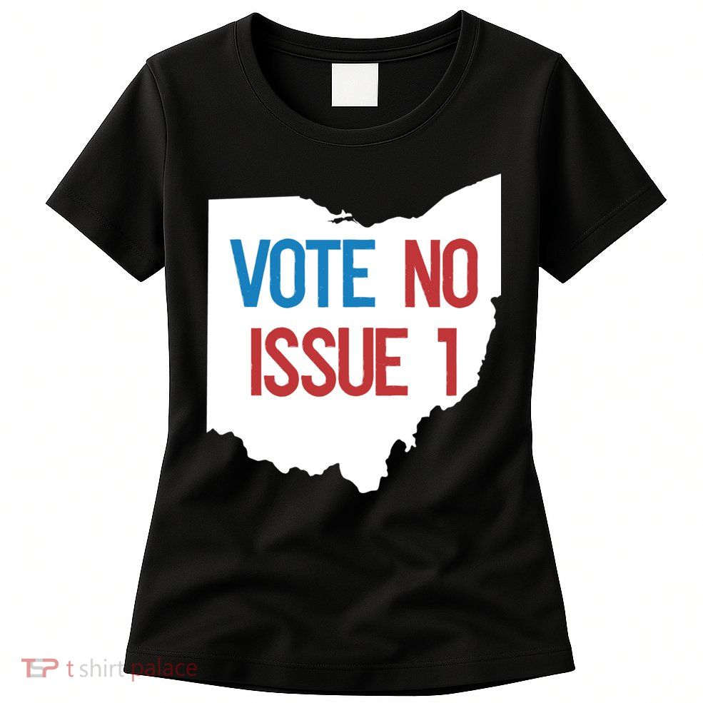 Vote No Issue 1 Family Matching Life Pride Motivation Best Gifts Usa G Womens T-Shirt