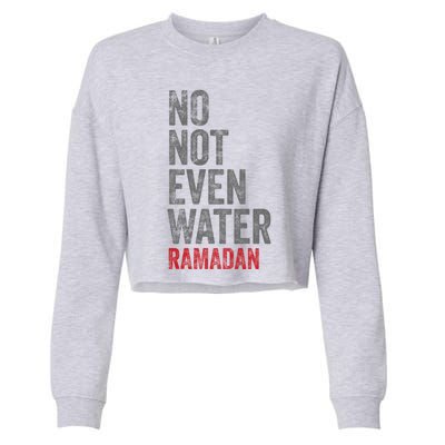 Vintage No Not Even Water Fasting Muslim Ramadan Kareem Gift Cropped Pullover Crew