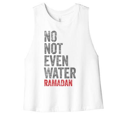 Vintage No Not Even Water Fasting Muslim Ramadan Kareem Gift Women's Racerback Cropped Tank