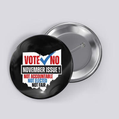 Vote No November Issue 1 Not Accountable Not Elected Not Fair Button