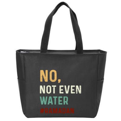 Vintage No Not Even Water Fasting Muslim Ramadan Gift For Ramadan Mubarak Zip Tote Bag