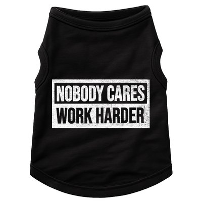 Vintage No One Cares Work Harder Meme Work Harder Motivational Quote Doggie Tank