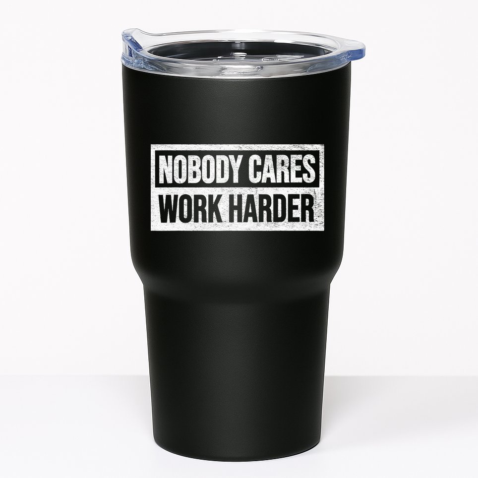 Vintage No One Cares Work Harder Meme Work Harder Motivational Quote Tumbler