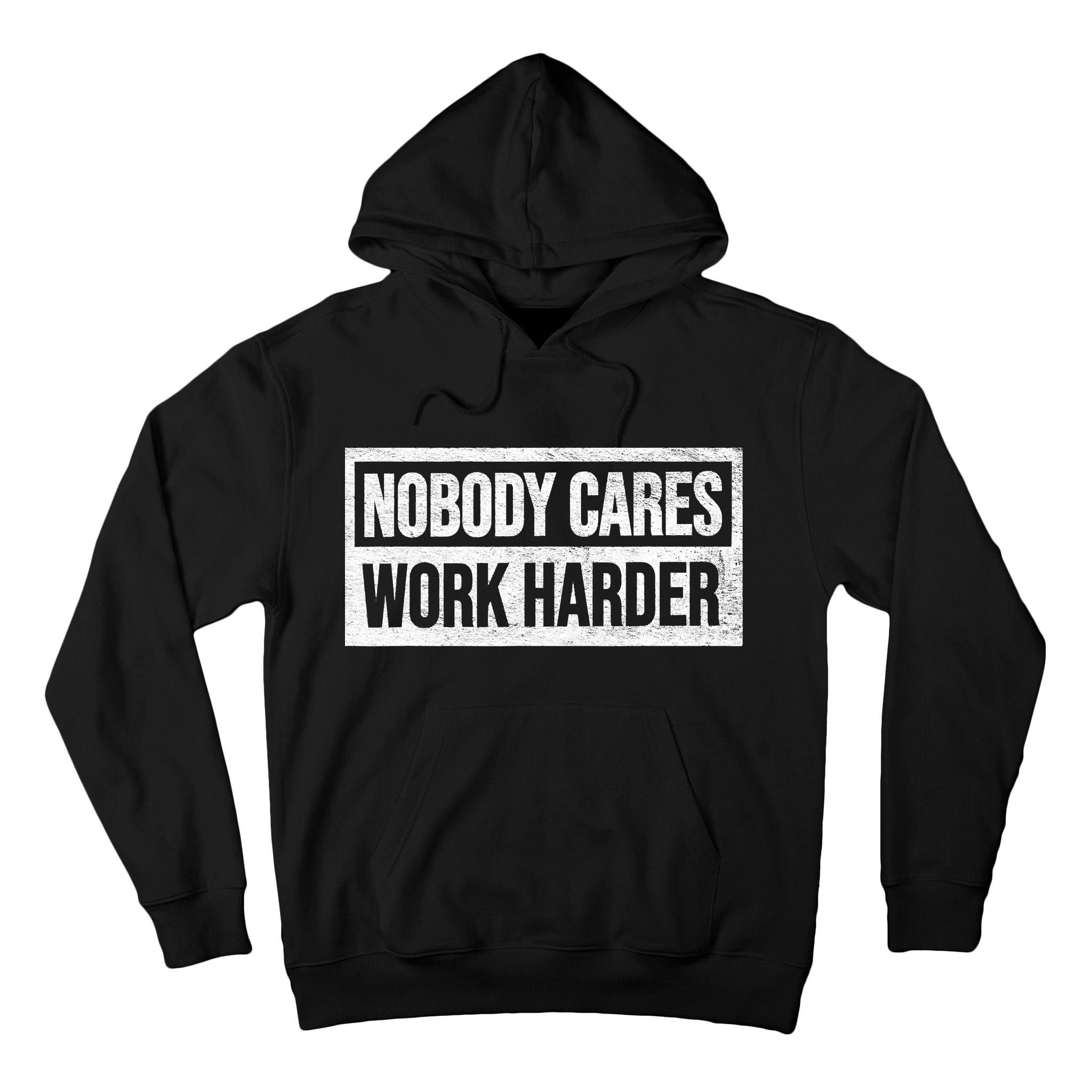 Vintage No One Cares Work Harder Meme Work Harder Motivational Quote Tall Hoodie