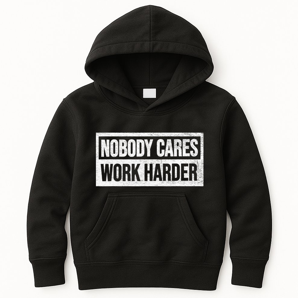 Vintage No One Cares Work Harder Meme Work Harder Motivational Quote Kids Hoodie