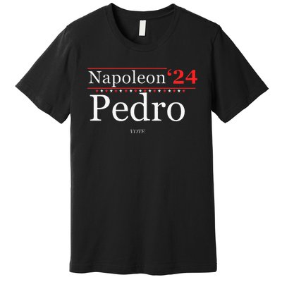 Vote Napoleon Pedro 2024 Funny Election Campaign Humor Premium T-Shirt