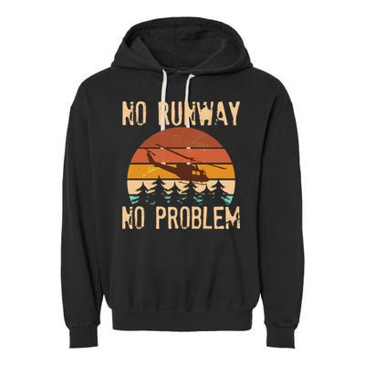 VIntage No Runway No Problem Helicopter Garment-Dyed Fleece Hoodie
