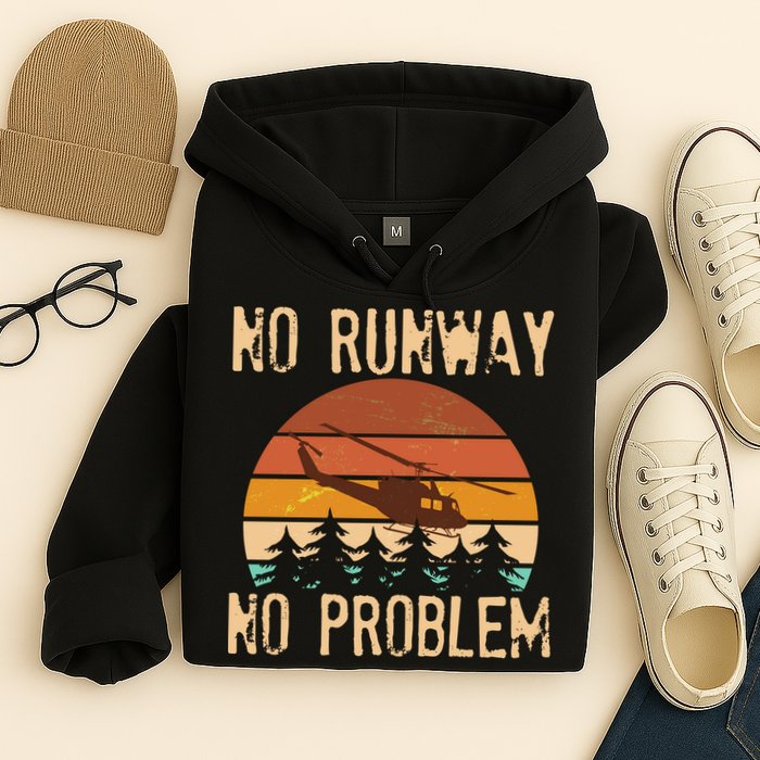 VIntage No Runway No Problem Helicopter Hoodie