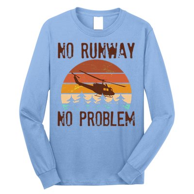 VIntage No Runway No Problem Helicopter Long Sleeve Shirt