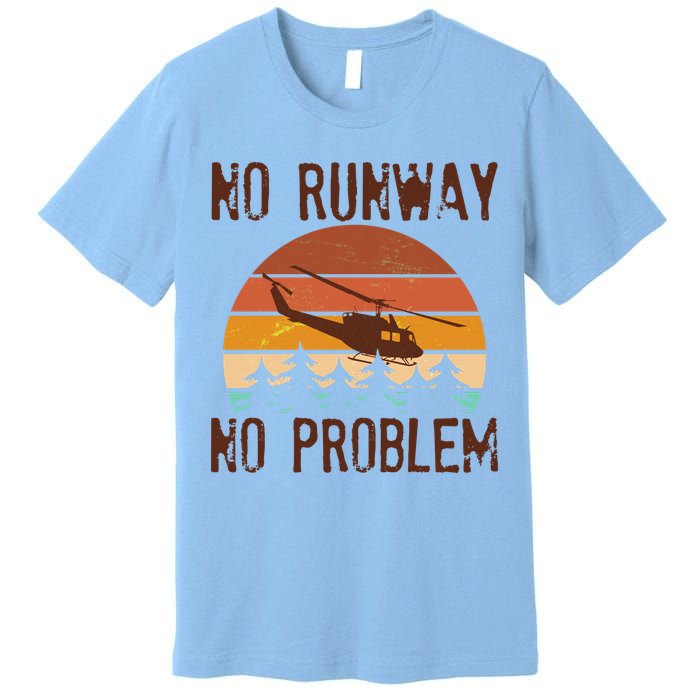 VIntage No Runway No Problem Helicopter Premium T-Shirt