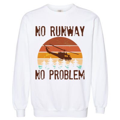VIntage No Runway No Problem Helicopter Garment-Dyed Sweatshirt
