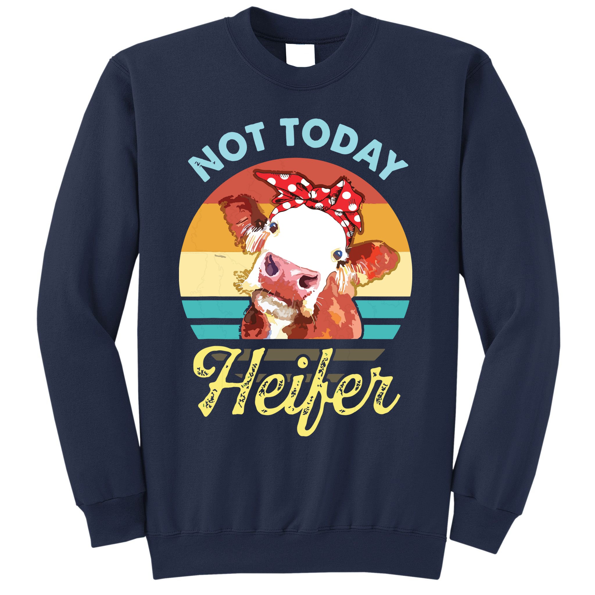 Vintage Not Today Heifer Cute Cow Gift For Women Men Farmer Sweatshirt