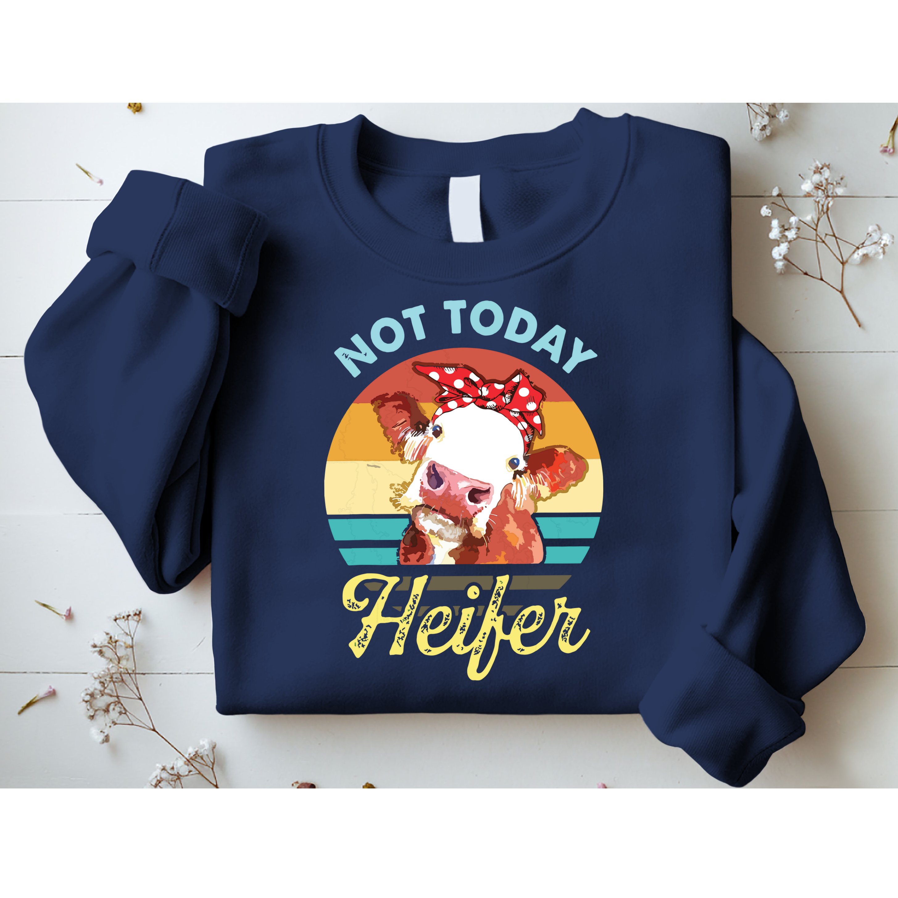 Vintage Not Today Heifer Cute Cow Gift For Women Men Farmer Sweatshirt