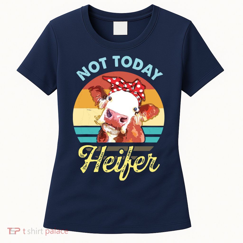 Vintage Not Today Heifer Cute Cow Gift For Women Men Farmer Womens T-Shirt