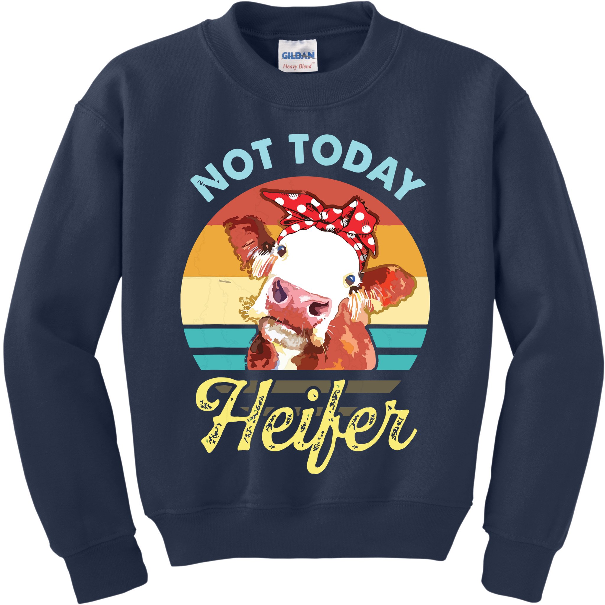 Vintage Not Today Heifer Cute Cow Gift For Women Men Farmer Kids Sweatshirt