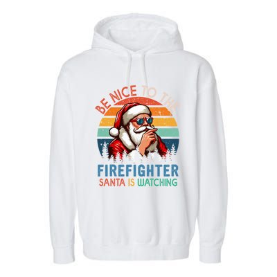 Vintage Nice To The Firefighter Santa Is Watching Xmas Job Gift Garment-Dyed Fleece Hoodie