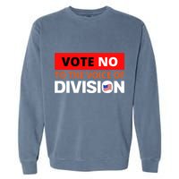 Vote No To The Voice Of Division Garment-Dyed Sweatshirt