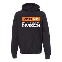 Vote No To The Voice Of Division Premium Hoodie