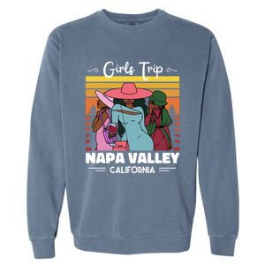 Vacation Napa Valley California Wine Trip Funny Gift Garment-Dyed Sweatshirt