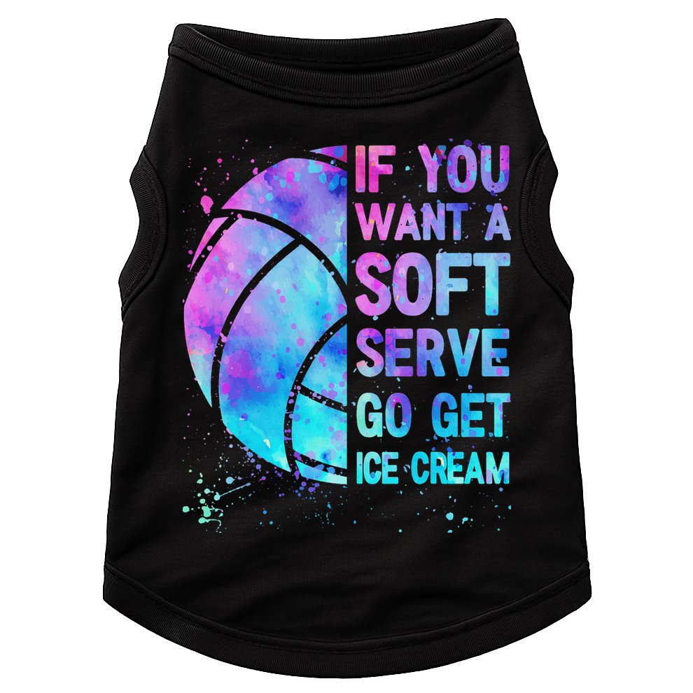 Volleyball N Women If You Want A Soft Serve Doggie Tank