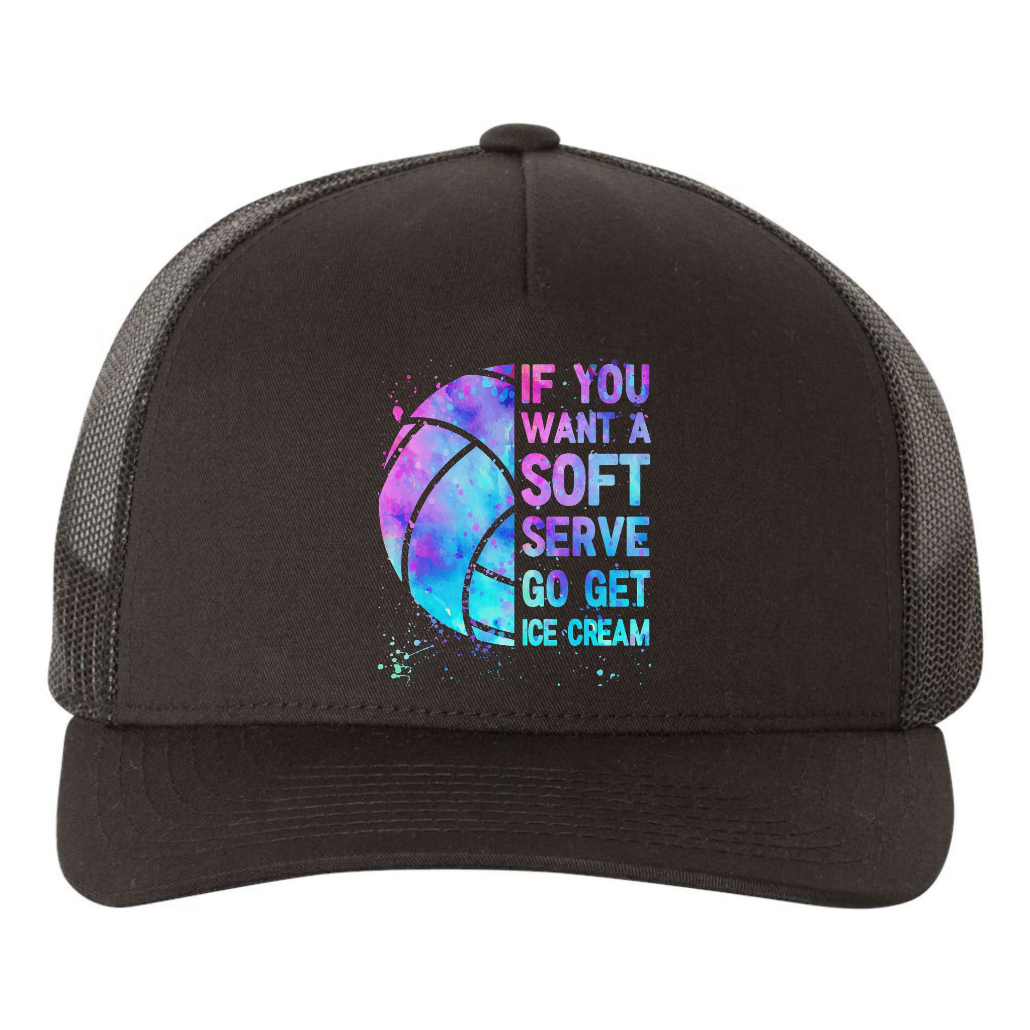 Volleyball N Women If You Want A Soft Serve Yupoong Adult 5-Panel Trucker Hat