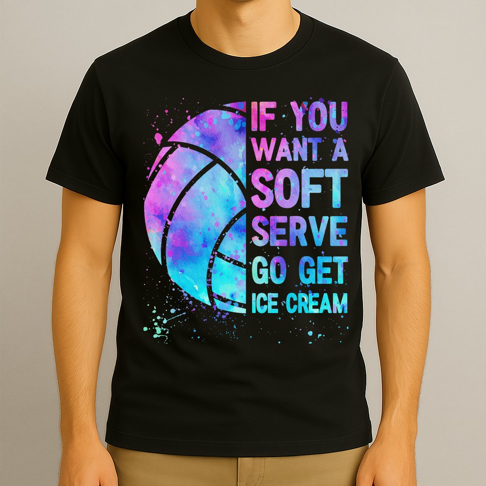 Volleyball N Women If You Want A Soft Serve T-Shirt