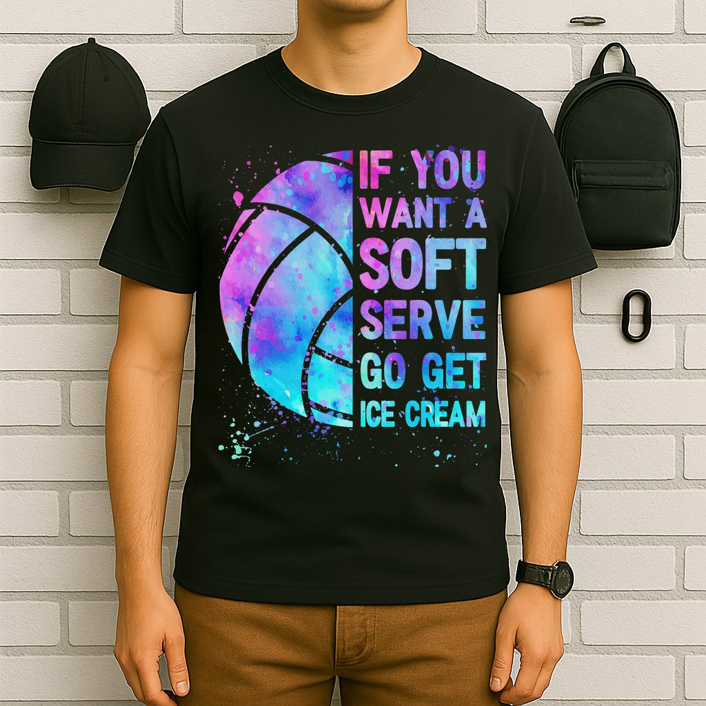 Volleyball N Women If You Want A Soft Serve T-Shirt