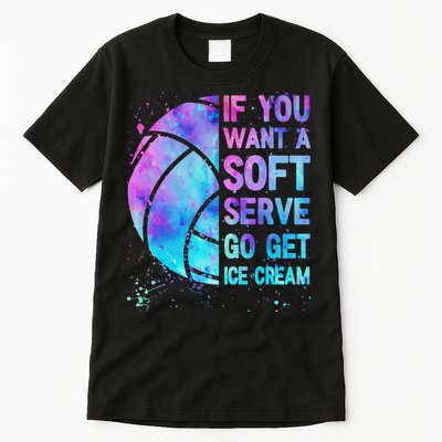 Volleyball N Women If You Want A Soft Serve Tall T-Shirt