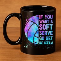 Volleyball N Women If You Want A Soft Serve 11oz C Handle Ceramic Mug