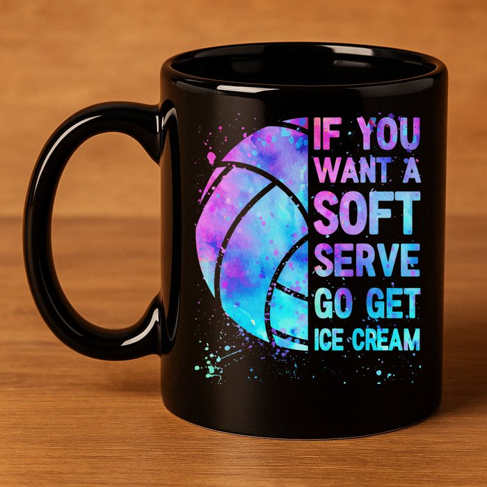 Volleyball N Women If You Want A Soft Serve 11oz C Handle Ceramic Mug