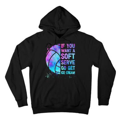 Volleyball N Women If You Want A Soft Serve Tall Hoodie