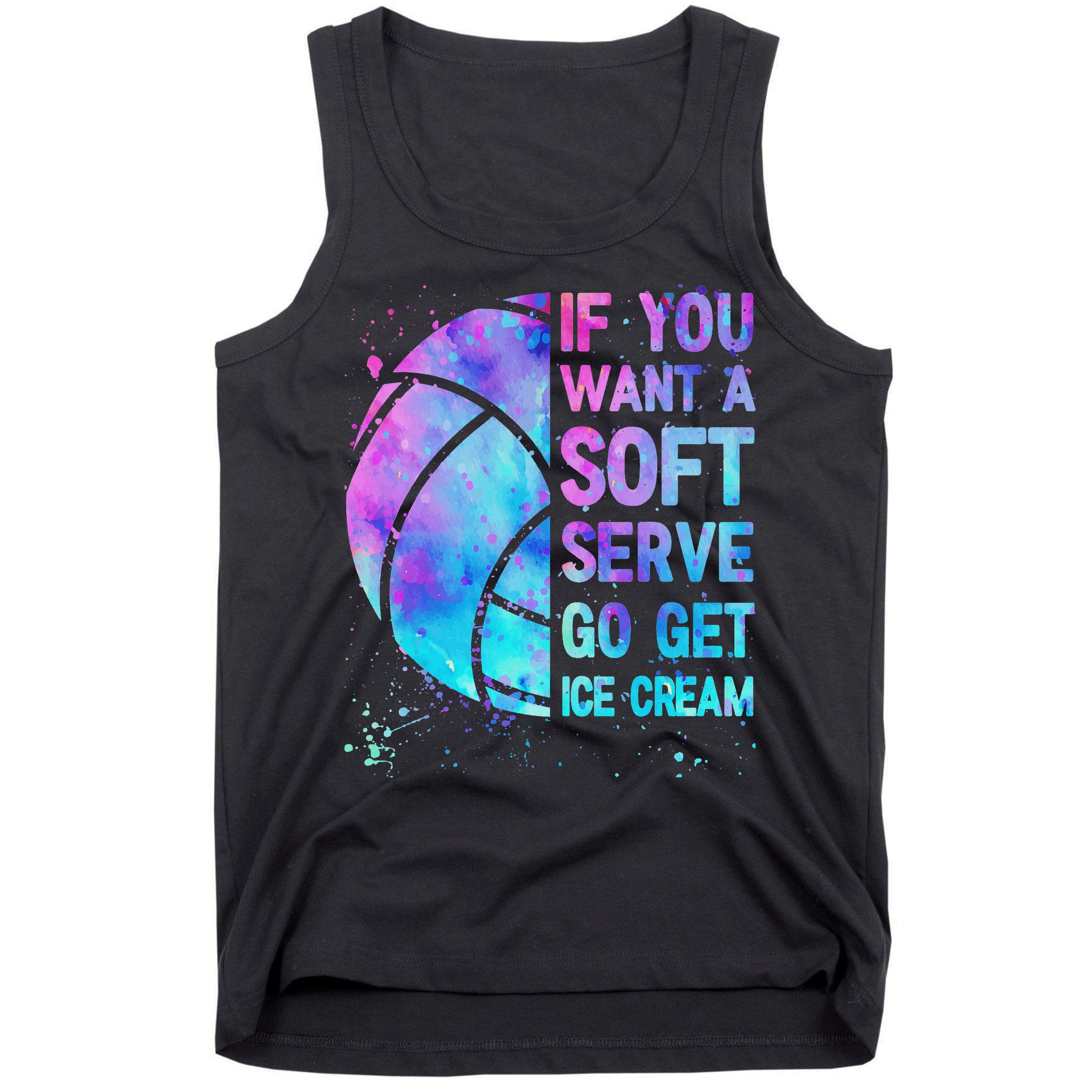 Volleyball N Women If You Want A Soft Serve Tank Top