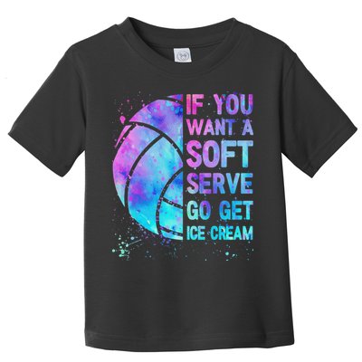 Volleyball N Women If You Want A Soft Serve Toddler T-Shirt