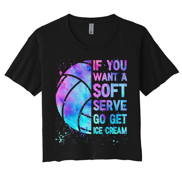 Volleyball N Women If You Want A Soft Serve Crop Top