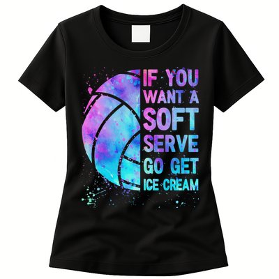 Volleyball N Women If You Want A Soft Serve Womens T-Shirt