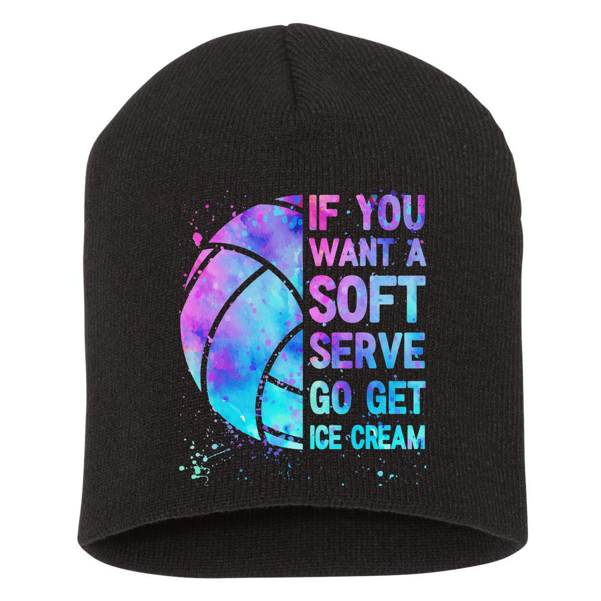 Volleyball N Women If You Want A Soft Serve Short Acrylic Beanie