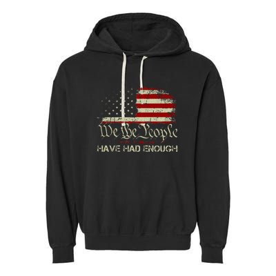 Vintage Old 1776 Vintage Flag We The People Have Had Enough Garment-Dyed Fleece Hoodie