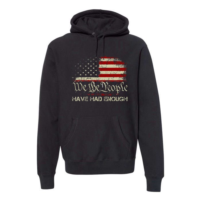 Vintage Old 1776 Vintage Flag We The People Have Had Enough Premium Hoodie