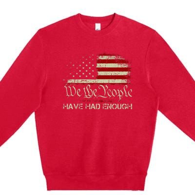 Vintage Old 1776 Vintage Flag We The People Have Had Enough Premium Crewneck Sweatshirt