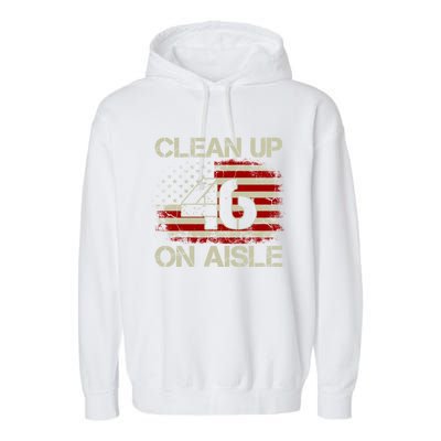 Vintage Old American Flag Patriotic Clean Up On Aisle 46 Gift Garment-Dyed Fleece Hoodie