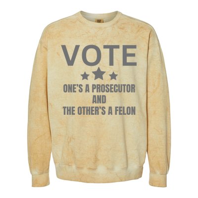 Vote Ones A Prosecutor And The Others A Felon Colorblast Crewneck Sweatshirt