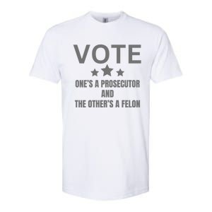 Vote Ones A Prosecutor And The Others A Felon Softstyle CVC T-Shirt