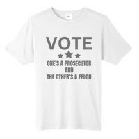 Vote Ones A Prosecutor And The Others A Felon Tall Fusion ChromaSoft Performance T-Shirt