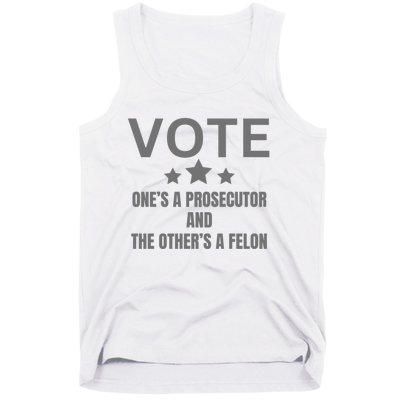 Vote Ones A Prosecutor And The Others A Felon Tank Top