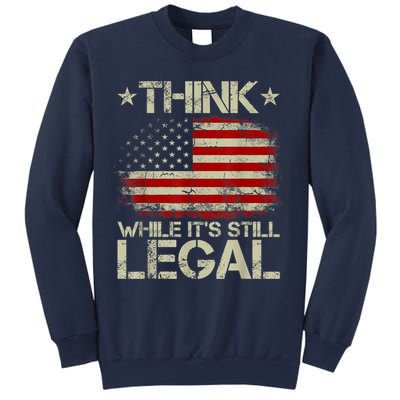 Vintage Old American Flag Think While It's Still Legal Sweatshirt