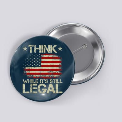 Vintage Old American Flag Think While It's Still Legal Button