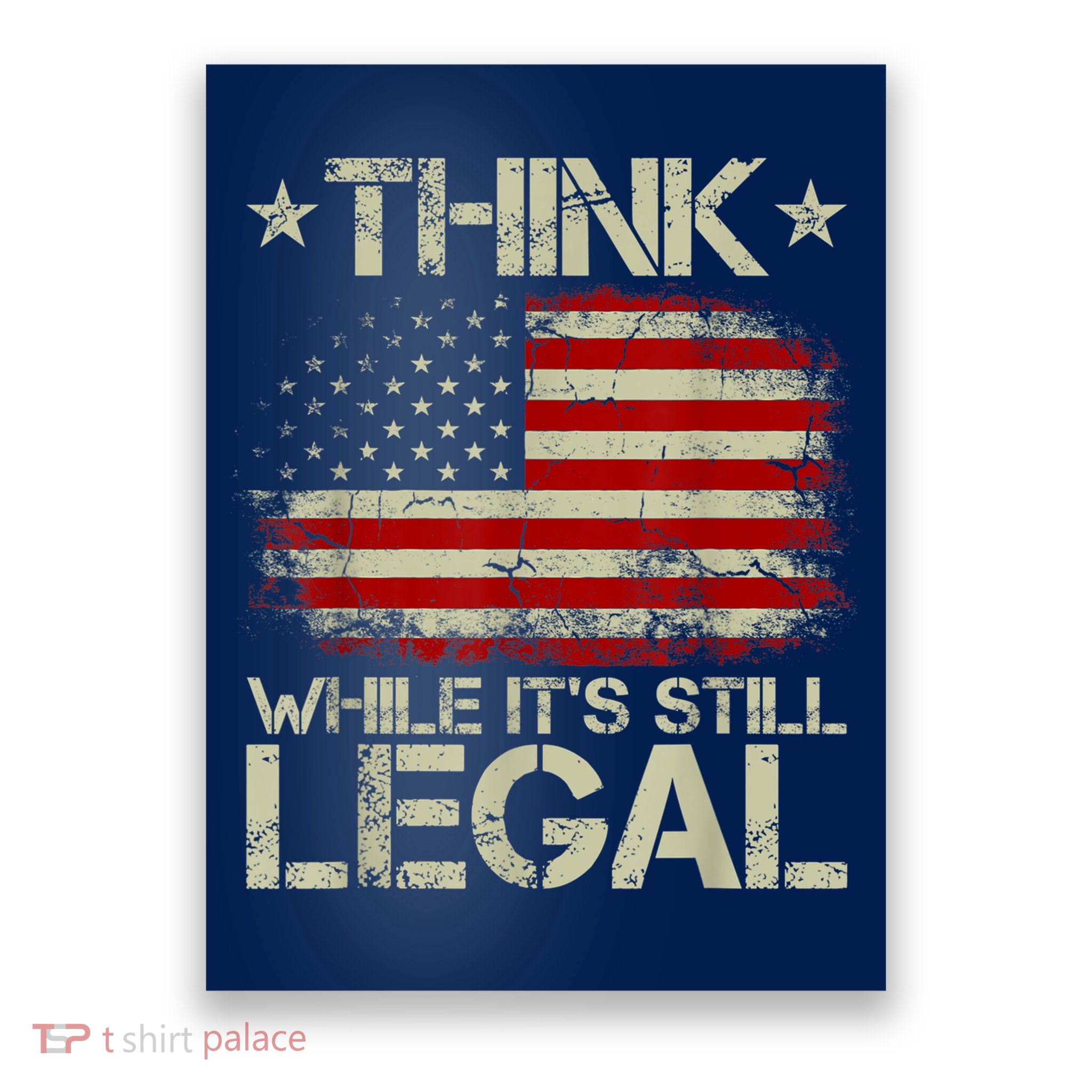 Vintage Old American Flag Think While It's Still Legal Poster